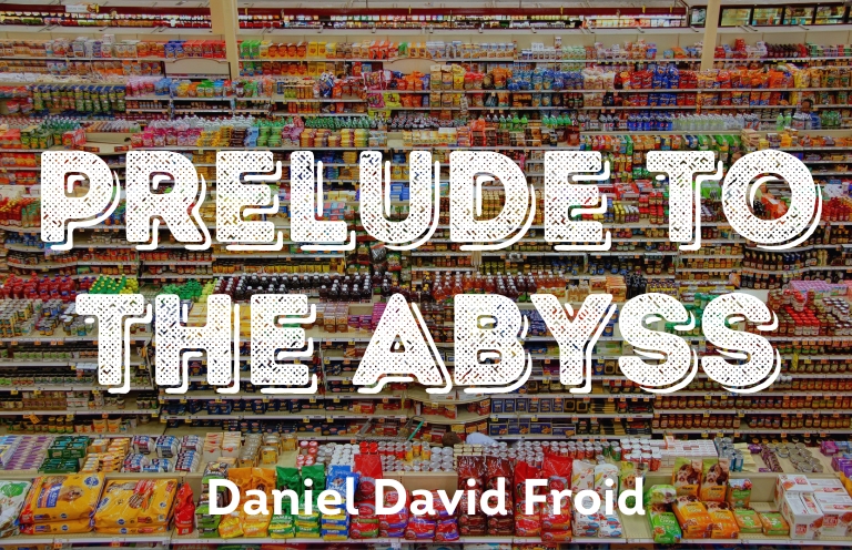 New Voices: “Prelude to the Abyss” by Daniel David Froid