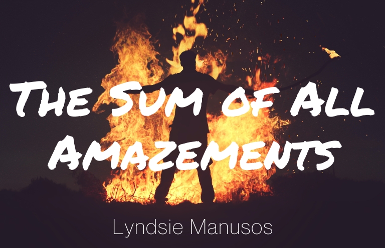 Summer Short Story Award Honorable Mention: “The Sum of All Amazements” by Lyndsie Manusos