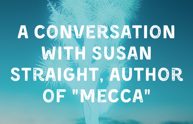 A Conversation with Susan Straight, Author of Mecca