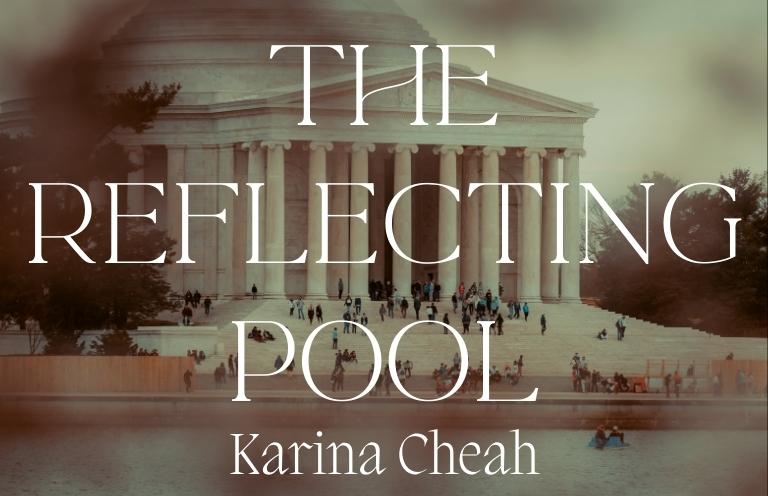 New Voices: “The Reflecting Pool” by Karina Cheah