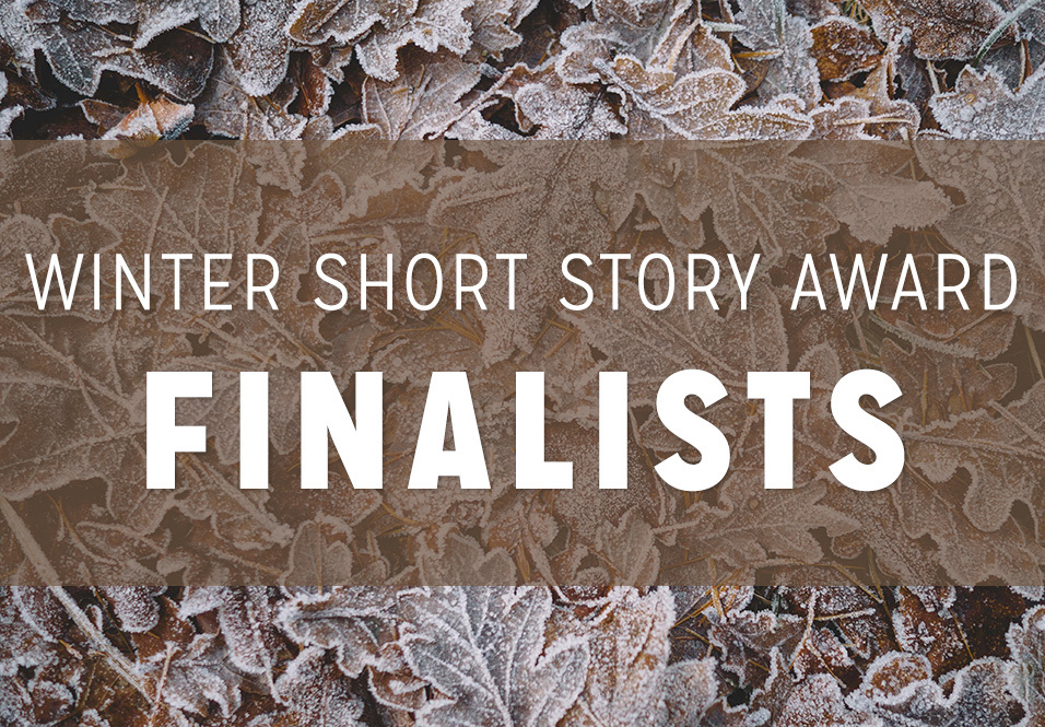 2022-2023 Winter Short Story Award for New Writers: Finalists!