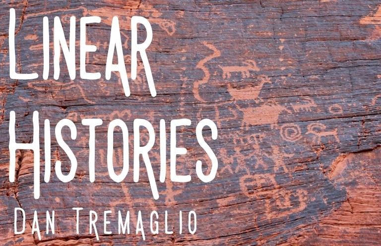 New Voices: “Linear Histories” by Dan Tremaglio