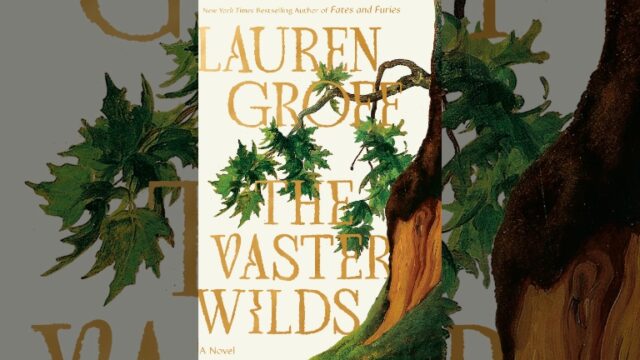 Book Review: The Vaster Wilds by Lauren Groff