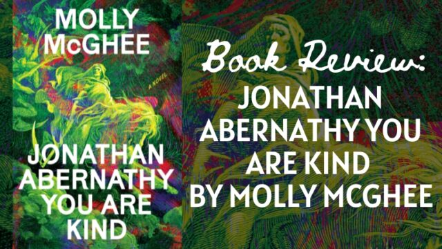 Book Review: Jonathan Abernathy You Are Kind by Molly McGhee