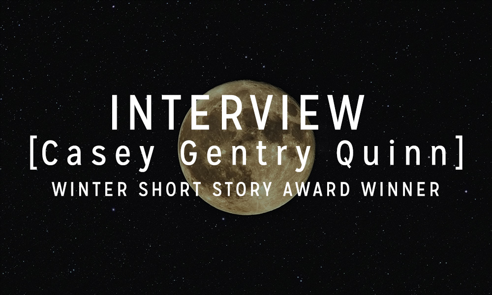 Interview with the Winner: Casey Gentry Quinn
