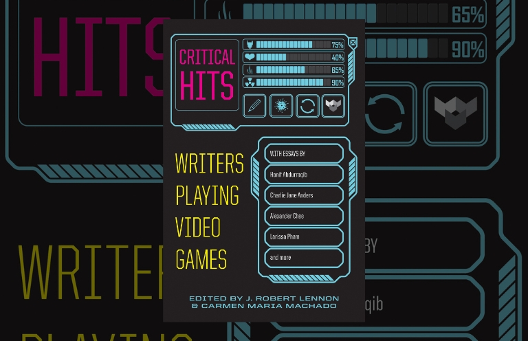 Book Review: Critical Hits: Writers Playing Video Games, edited by J. Robert Lennon and Carmen Maria Machado