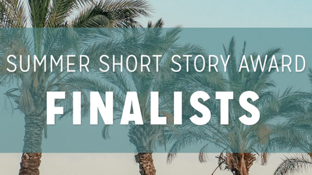 2023 Summer Short Story Award for New Writers Finalists!