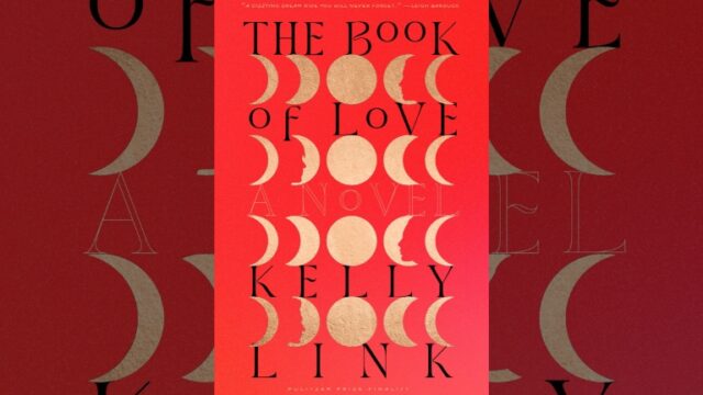 Book Review: The Book of Love by Kelly Link