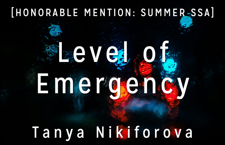 Summer Short Story Award Honorable Mention: “Level of Emergency” by Tanya Nikiforova