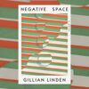 Book Review: Negative Space by Gillian Linden