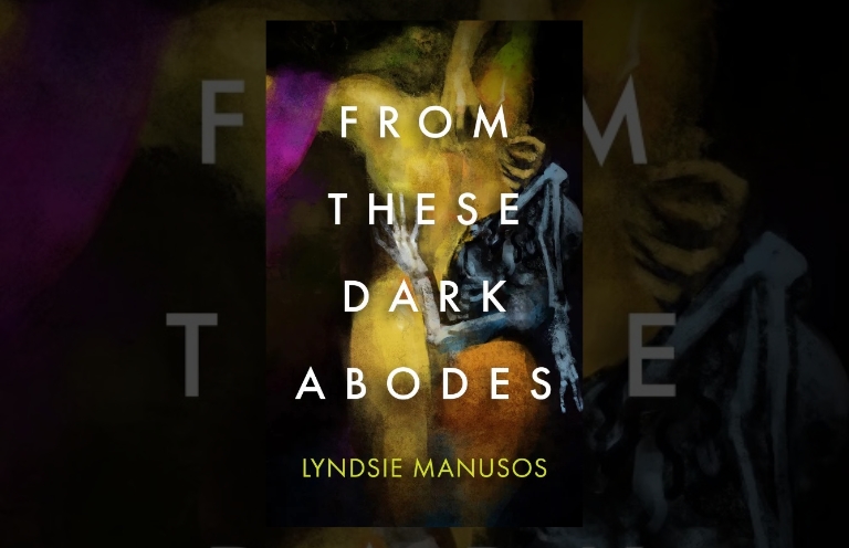 Book Review: From These Dark Abodes by Lyndsie Manusos