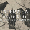 Interview with the Winner: Angie Ellis