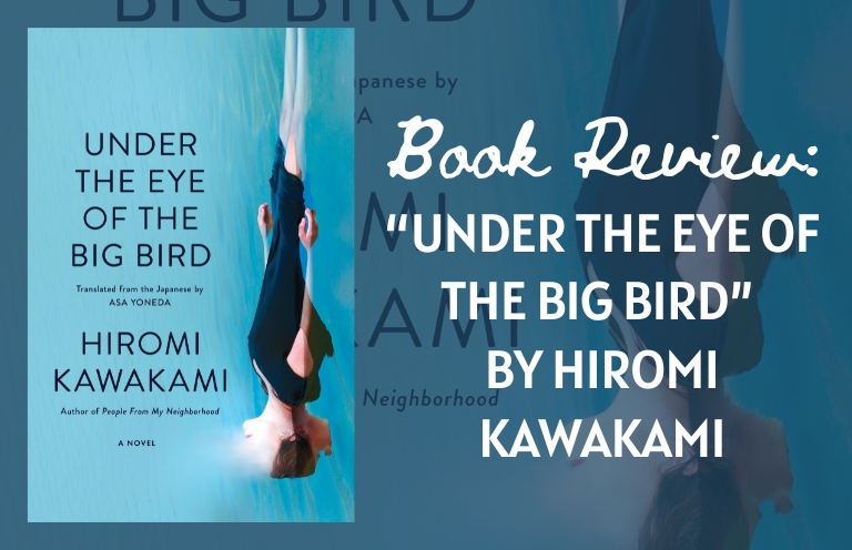 Book Review: Under the Eye of the Big Bird by Hiromi Kawakami