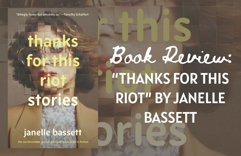 Book Review: Thanks for This Riot by Janelle Bassett