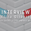 Interview with the Winner: Eliza Gilbert