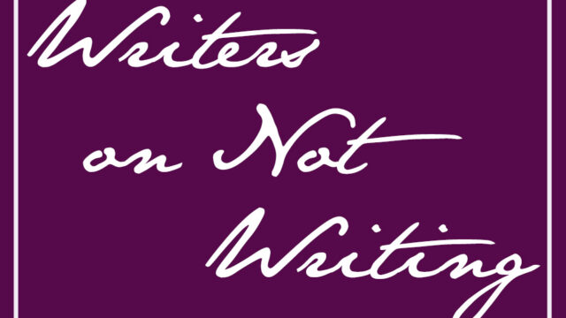 Writers on Not Writing: Mary Morton Cowan and Sarah Parke