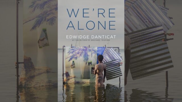 Book Review: We’re Alone by Edwidge Danticat