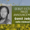 Introducing the Debut Fiction Prize, judged by Julie Iromuanya!