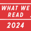 What We Read in 2024