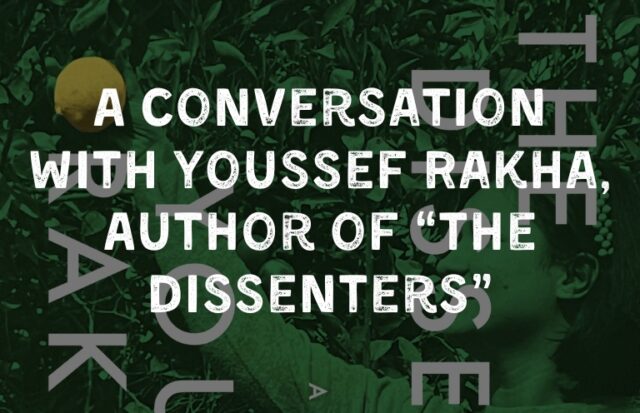 Master Rakha A Conversation with Youssef Rakha, Author of The Dissenters - The ...