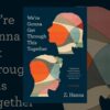 Book Review: We’re Gonna Get Through This Together by Z. Hanna