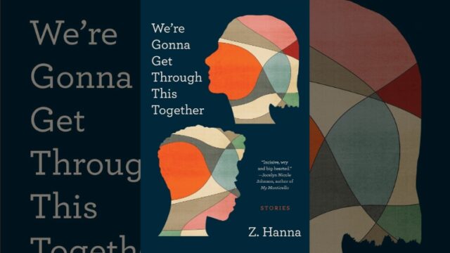 Book Review: We’re Gonna Get Through This Together by Z. Hanna