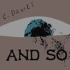 A Conversation with Ben Davies, Author of And So I Took Their Eye
