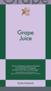 Book Review: Grape Juice by Eliza Dumais