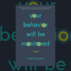 Book Review: Your Behavior Will Be Monitored by Justin Feinstein