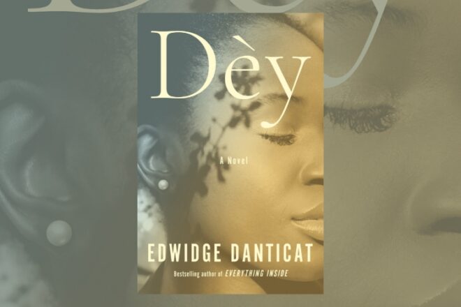 Book Review: Dèy by Edwidge Danticat